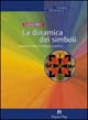 Libro dinamica dei simboli. Fondamenti della psicoterapia junghiana di Verena Kast - ean 9788888232157 - Magi Edizioni
