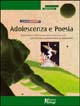 Libro Adolescenza e poesia. Esplorazione dell'universo giovanile attraverso una raccolta di poesie scritte da adolescenti di Luisa Gorlani - ean 9788888232621 - Magi Edizioni