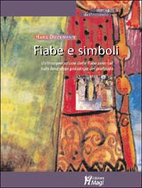 Libro Fiabe e simboli. Un'interpretazione delle fiabe orientali sulla base della psicologia del profondo di Hans Dieckmann - ean 9788888232706 - Magi Edizioni