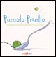 Libro Piccolo Pisello di Amy Krouse Rosenthal - ean 9788888254326 - Zoolibri