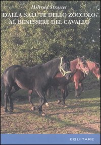 Libro Dalla salute dello zoccolo al benessere del cavallo di Hiltrud Strasser - ean 9788888266442 - Equitare