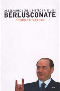 Libro Berlusconate di Alessandro Corbi; Pietro Criscuoli - ean 9788888389073 - Nutrimenti