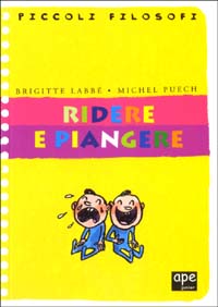 Libro Ridere e piangere di Brigitte Labbé; Michel Puech - ean 9788888411767 - Ape Junior