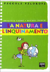 Libro natura e l'inquinamento di Brigitte Labbé; Michel Puech - ean 9788888411774 - Ape Junior