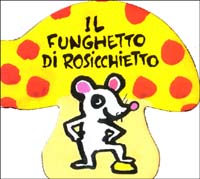 Libro funghetto di Rosicchietto di Bénédicte Guettier - ean 9788888411880 - Ape Junior