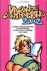Libro Vacanze contromano 2002. La guida ai viaggi di conoscenza