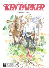 Libro Casa dolce casa. Ken Parker di Giancarlo Berardi; Ivo Milazzo - ean 9788888545271 - Lizard