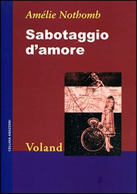 Libro Sabotaggio d'amore di Amélie Nothomb - ean 9788888700342 - Voland