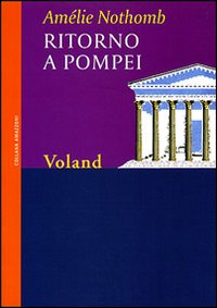 Libro Ritorno a Pompei di Amélie Nothomb - ean 9788888700526 - Voland