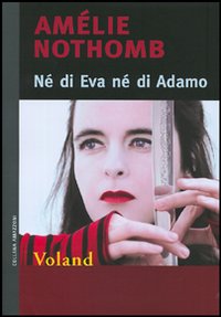 Libro Né di Eva né di Adamo di Amélie Nothomb - ean 9788888700984 - Voland