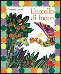 Libro uccello di fuoco di Emanuele Luzzati - ean 9788888716152 - Gallucci