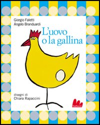Libro uovo e la gallina di Angelo Branduardi; Giorgio Faletti; Chiara Rapaccini - ean 9788888716343 - Gallucci