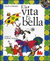 Libro E la vita l'è bella di Aurelio Cochi Ponzoni; Renato Pozzetto - ean 9788888716374 - Gallucci