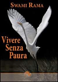 Libro Vivere senza paura di Swami Rama - ean 9788888718033 - Laris editrice