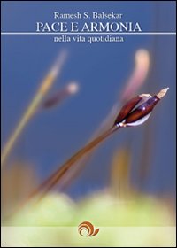 Libro Pace e armonia nella vita quotidiana di Ramesh S. Balsekar - ean 9788888718064 - Laris editrice