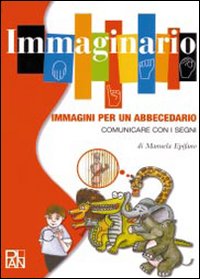 Libro Immaginario. Immagini per un abbecedario. Comunicare con i segni di Manuela Epifano - ean 9788888719054 - Plan