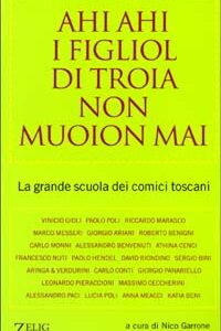 Libro Ahi ahi i figliol di troia non muoion mai. La grande scuola dei comici toscani di  - ean 9788888809007 - Zelig