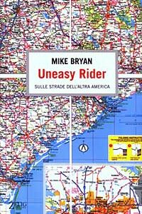 Libro Uneasy rider. Sulle strade dell'altra America di Mike Bryan - ean 9788888809069 - Zelig