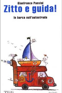 Libro Zitto e guida! In barca sull'autostrada di Gianfranco Panvini - ean 9788888809168 - Zelig