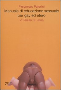 Libro Manuale di educazione sessuale per gay ed etero. Io Tarzan