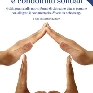 Libro Cohousing e condomini solidali. Guida pratica alle nuove forme di vicinato e vita in comune di Matthieu Lietaert - ean 9788888819174 - Terra Nuova Edizioni