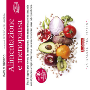 Libro Alimentazione e menopausa. Tutti i segreti per vivere la menopausa con naturalezza e in sintonia con il proprio corpo attraverso un'alimentazione sana ed equilibrata di Paolo Giordo - ean 9788888819600 - Terra Nuova Edizioni