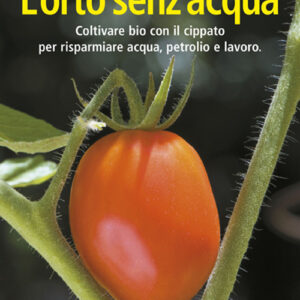Libro orto senz'acqua. Coltivare bio con il cippato per risparmiare acqua