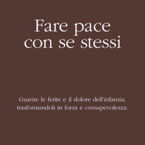 Libro Fare pace con se stessi. Guarire le ferite e il dolore dell'infanzia