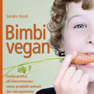 Libro Bimbi vegan. Guida pratica all'alimentazione senza prodotti animali dal concepimento alla crescita del bambino di Sandra Hood - ean 9788888819877 - Terra Nuova Edizioni
