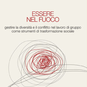 Libro Essere nel fuoco. Gestire la diversità e il conflitto nel lavoro di gruppo come strumenti di trasformazione sociale di Arnold Mindell - ean 9788888819938 - Terra Nuova Edizioni