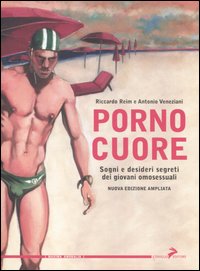 Libro Pornocuore. Sogni e desideri segreti dei giovani omosessuali di Riccardo Reim; Antonio Veneziani - ean 9788888833255 - Coniglio Editore