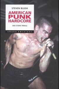 Libro American punk hardcore. Una storia tribale di Steven Blush - ean 9788888865331 - ShaKe