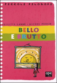 Libro Bello e brutto di Brigitte Labbé; Michel Puech - ean 9788888883090 - Ape Junior