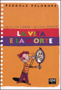 Libro vita e la morte di Brigitte Labbé; Michel Puech - ean 9788888883113 - Ape Junior