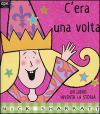 Libro C'era una volta. Un libro inventa la storia di Nick Sharratt - ean 9788888883335 - Ape Junior