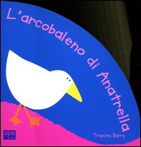 Libro arcobaleno di Anatrella di Frances Barry - ean 9788888883359 - Ape Junior