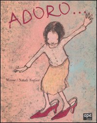 Libro Adoro... di Brigitte Minne; Natali Fortier - ean 9788888883595 - Ape Junior