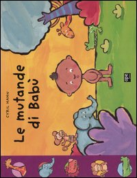 Libro mutande di Babù di Cyril Hahn - ean 9788888883748 - Ape Junior