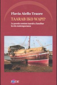 Libro Taarab iko wapi? La poesia cantata taarab a Zanzibar in età contemporanea di Flavia Traore Aiello - ean 9788888947624 - Iride