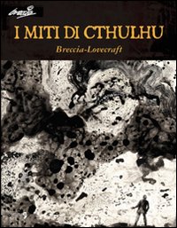 Libro miti di Cthulhu di Alberto Breccia; Howard P. Lovecraft - ean 9788888960012 - Comma 22