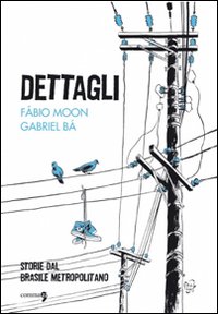 Libro Dettagli. Storie dal Brasile metropolitano di Fábio Moon; Gabriel Bá - ean 9788888960357 - Comma 22