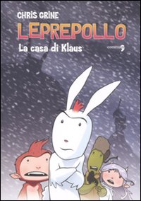 Libro casa di Klaus. Leprepollo di Chris Grine - ean 9788888960364 - Comma 22