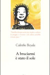 Libro A bruciarmi è stato il sole di Calixthe Beyala - ean 9788888983103 - Epoché