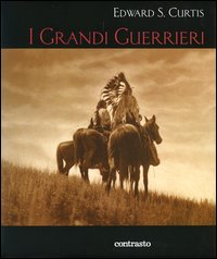 Libro grandi guerrieri di Edward Sheriff Curtis - ean 9788889032190 - Contrasto
