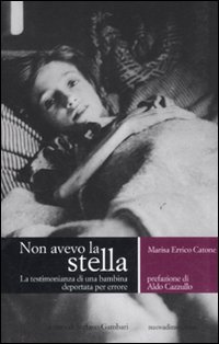 Libro Non avevo la stella. La testimonianza di una bambina deportata per errore di Marisa Errico Catone - ean 9788889100714 - nuovadimensione