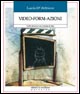 Libro Video-form-azioni. Giochi ed esercizi con e intorno al video di Lucio D'Abbicco - ean 9788889197752 - Edizioni La Meridiana