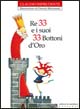 Libro Re 33 e i suoi 33 bottoni d'oro di Claudio Imprudente - ean 9788889197905 - Edizioni La Meridiana