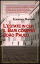 Libro estate in cui il Bari comprò João Paulo di Francesco Marocco - ean 9788889197943 - Edizioni La Meridiana