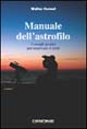 Libro Manuale dell'astrofilo. Consigli pratici per osservare il cielo di Walter Ferreri - ean 9788889308028 - Sirio (Milano)
