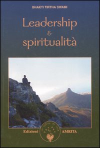 Libro Leadership e spiritualità di Swami Tirta Bhakti - ean 9788889382172 - Amrita